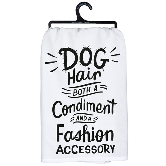 Dog Hair A Condiment and Fashion Dish Towel from Primitives by Kathy - © Blue Pomegranate Gallery