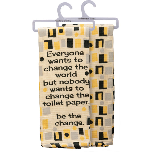 Be The Change- Hand Towel from Primitives by Kathy - © Blue Pomegranate Gallery